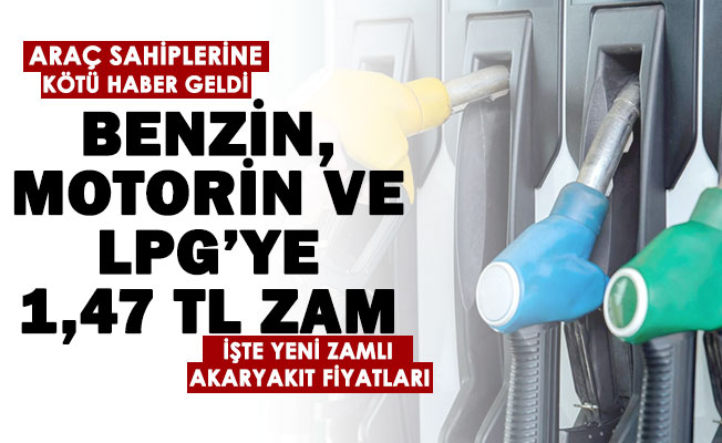 Benzin motorin ve LPG ye toplam 1 47 TL zam yapıldı İşte akaryakıtın