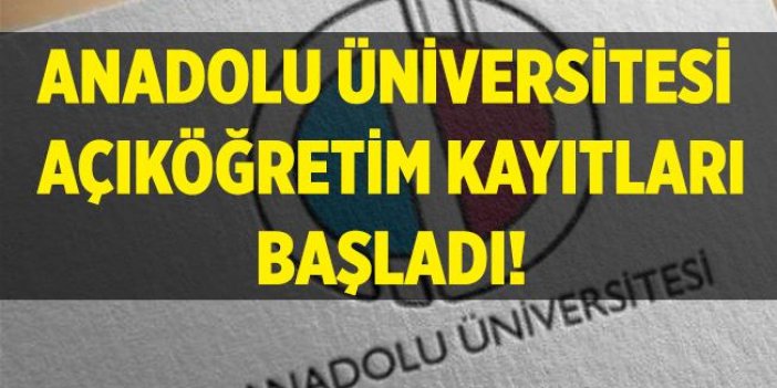 Anadolu Üniversitesi Açıköğretim kayıtları başladı! AÖF ...