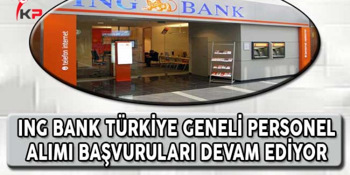 ING Bank Türkiye Geneli Personel Alımı Başvuruları Devam ...