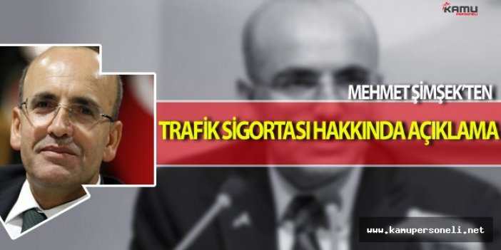 Mehmet Şimşek'ten Trafik Sigortası Hakkında Önemli Açıklama