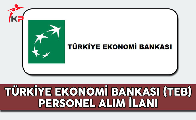 Türkiye Ekonomi Bankası (TEB) Personel Alım İlanı