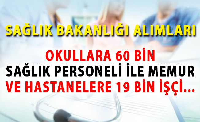 Saglik Bakanligi Okullara 60 Bin Saglik Personeli Memur Ve Hastanelere 19 Bin Isci Alimini Ne Zaman Yapacak