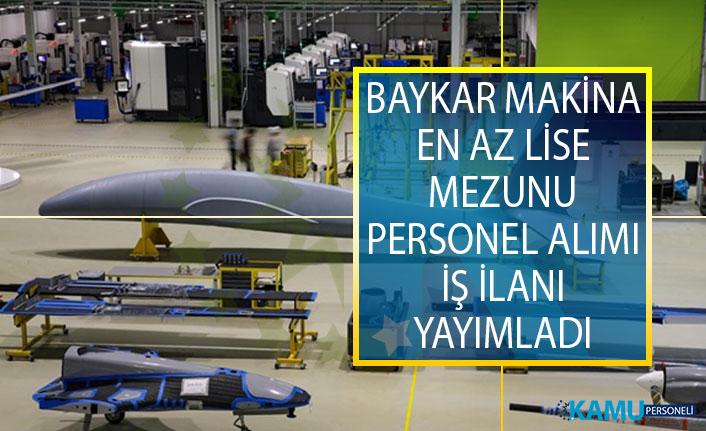 Baykar Makina En Az Lise Mezunu Personel Alımı İş İlanı!