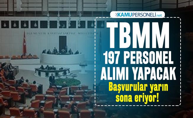 Tbmm Personel Alimi Is Ilani Basvurulari Yarin Sona Eriyor 197 Memur Asci Garson Hizmetli