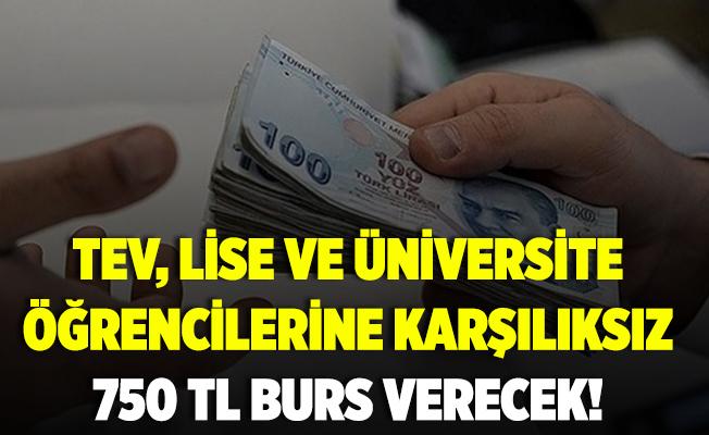 tev ogrencilere karsiliksiz 750 tl burs verecek tev bursu basvurusu