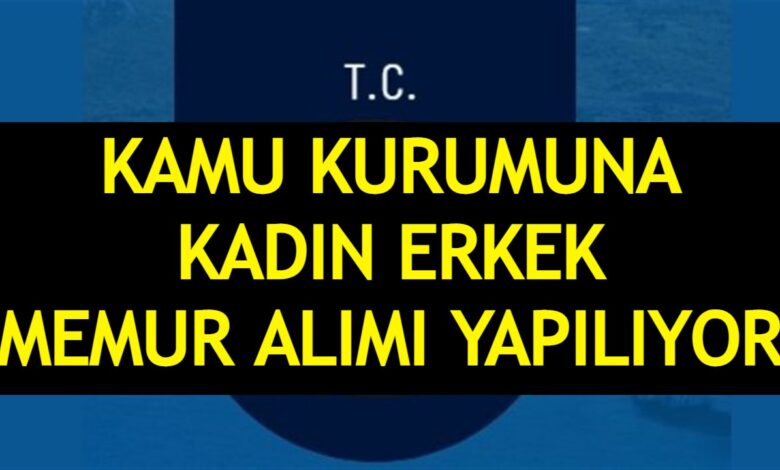 Kamu Kurumuna En Az 60 Kpss Ile Kadin Erkek Memur Alinacak Son Basvurular 18 Agustos Ta Kamu Kurumuna En Az 60 Kpss Ile Kadin Erkek Memur Alinacak Son Basvurular 18 Agustos Ta