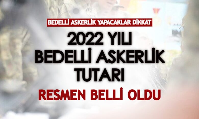 Son Dakika: Bedelli Askerlik Yapacaklar Dikkat! 2022 Bedelli Tutarı ...