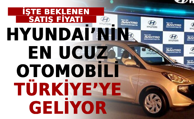 Hyundai’nin En Ucuz Otomobili Türkiye’ye Geliyor! İşte Beklenen Satış ...